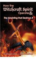 How the Witchcraft Spirit Operates & the Anointing that Destroys It