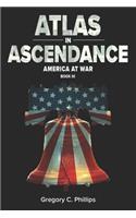 ATLAS in ASCENDANCE: America at War (Book III)