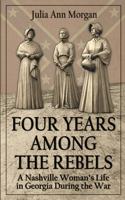 Four Years Among the Rebels