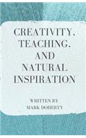Creativity, Teaching, and Natural Inspiration