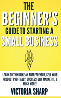Beginner's Guide To Starting A Small Business
