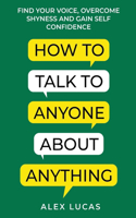 How to Talk to Anyone About Anything