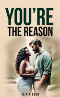 You're The Reason