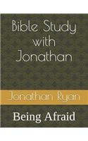 Bible Study with Jonathan: Being Afraid