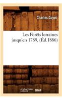 Les Forêts Lorraines Jusqu'en 1789, (Éd.1886)