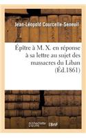 Épître À M. X. En Réponse À Sa Lettre Au Sujet Des Massacres Du Liban