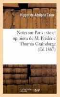 Notes Sur Paris: Vie Et Opinions de M. Frédéric Thomas Graindorge, Docteur En Philosophie