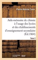 Aide-Mémoire de Chimie À l'Usage Des Lycées Et Des Établissements d'Enseignement Secondaire Tome 2