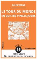 Le Tour du Monde en Quatre-Vingts Jours: Le Tour du Monde en 80 Jours - Vos Classiques en GROS CARACTÈRES de la Collection Petite Loupe - Taille de Police 16 - Texte Intégral Illustré et An