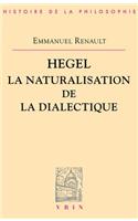 Hegel La Naturalisation de la Dialectique