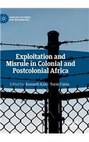 Exploitation and Misrule in Colonial and Postcolonial Africa