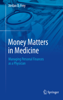 Money Matters in Medicine: Managing Personal Finances as a Physician