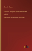 Grundriss der qualitativen chemischen Analyse: unorganischer und organischer Substanzen