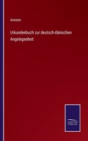 Urkundenbuch zur deutsch-dänischen Angelegenheit