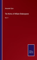 Works of William Shakespeare: Vol. V