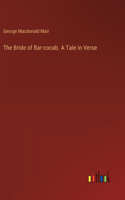 Bride of Bar-cocab. A Tale in Verse