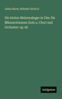 Die letzten Meistersänger in Ulm