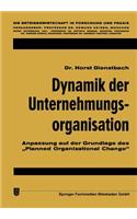 Dynamik der Unternehmungsorganisation: Anpassung auf der Grundlage des „Planned Organizational Change“(10 Die Betriebswirtschaft in Forschung und Praxis)