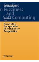 Knowledge Incorporation in Evolutionary Computation: (167 Studies in Fuzziness and Soft Computing)