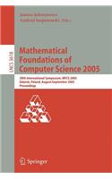 Mathematical Foundations of Computer Science 2005: 30th International Symposium, MFCS 2005, Gdansk, Poland, August29-September 2. 2005, Proceedings(3618 Lecture Notes in Computer Science)