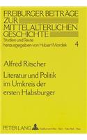 Literatur Und Politik Im Umkreis Der Ersten Habsburger