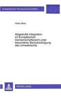 Abgestufte Integration im Europaeischen Gemeinschaftsrecht unter besonderer Beruecksichtigung des Umweltrechts: Bestandsaufnahme Und Perspektiven