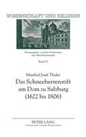 Schneeherrenstift am Dom zu Salzburg (1622 bis 1806); Ein Beitrag zur nachtridentinischen Kirchenreform