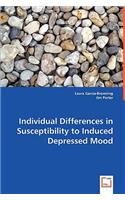 Individual Differences in Susceptibility to Induced Depressed Mood