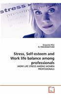 Stress, Self-esteem and Work life balance among professionals