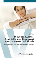 Jugendweihe - Geschichte und Gegenwart eines ost-deutschen Rituals