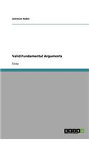 Valid Fundamental Arguments