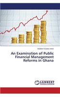 Examination of Public Financial Management Reforms in Ghana