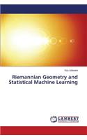 Riemannian Geometry and Statistical Machine Learning