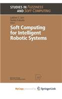 Soft Computing for Intelligent Robotic Systems