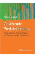 Zerstörende Werkstoffprüfung: Metallographische Werkstoffprüfung und Dokumentation der Prüfergebnisse