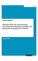 Kulturgut Wein. Die Inwertsetzung österreichischer Weinkultur auf Basis des Kulturerbeverständnis der UNESCO