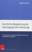 Geistliche Begleitung als mystagogische Seelsorge