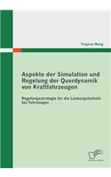 Aspekte der Simulation und Regelung der Querdynamik von Kraftfahrzeugen: Regelungsstrategie für die Lenkungstechnik bei Fahrzeugen(German)