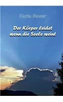 Körper leidet wenn die Seele weint