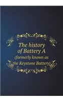 The History of Battery a (Formerly Known as the Keystone Battery)