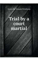 Trial by a Court Martial