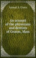 account of the physicians and dentists of Groton, Mass