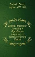 Euripidis Tragoediae superstites et deperditarum fragmenta