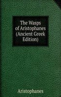 Wasps of Aristophanes (Ancient Greek Edition)