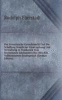 Das Franzosische Gewerberecht Und Die Schaffung Staatlicher Gesetzgebung Und Verwaltung in Frankreich Vom Dreizehnten Jahrhundert Bis 1581: Ein . Vollkommenen Staatsgewalt (German Edition)