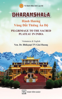 DHARAMSHALA - Hành Hương Vùng Đất Thiêng Ấn Độ - Pilgrimage To The Sacred Plateau In India (Song ngữ Việt - Anh)