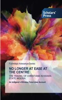 No Longer at Ease at the Centre