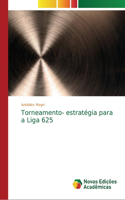 Torneamento- estratégia para a Liga 625