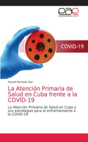 Atención Primaria de Salud en Cuba frente a la COVID-19