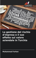 gestione del rischio d'impresa e il suo effetto sul valore aziendale in Turchia